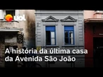 Última casa na Avenida São João sobreviveu à demolição dos vizinhos e conta parte da história de SP