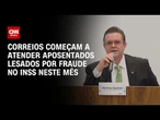 Fraude do INSS: Correios começam a atender aposentados dia 30/05, diz ministro da Previdência | LIVE