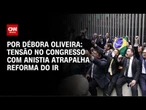 Análise: Tensão no Congresso com anistia atrapalha reforma do IR | AGORA CNN