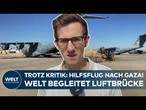 NAHOST: Hilfsflug nach Gaza! WELT begleitet Luftbrücke der Bundeswehr von Jordanien aus