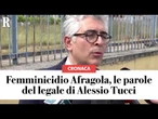 Femminicidio Afragola, legale Tucci: "Ha confessato dopo un'ora, quando gli hanno mostrato i video"
