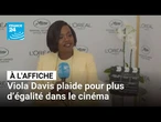 Cannes 2025 : Viola Davis plaide pour plus d’égalité dans le cinéma • FRANCE 24