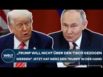 UKRAINE-KRIEG: Riesenchance für Merz! "Trump will von Putin nicht über den Tisch gezogen werden"