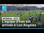 Mondial-2026 : l'équipe d'Iran est arrivée à Los Angeles • FRANCE 24
