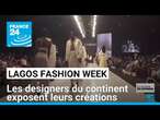 Lagos Fashion Week : les designers du continent exposent leurs créations • FRANCE 24