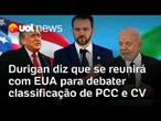 Durigan diz que se reunirá com EUA para debater classificação de PCC e CV como grupos terroristas