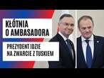 "To KULEJĄCA KACZKA". WOJNA o ambasadorów dzieli KPRM i Pałac Prezydencki. W tle NATO! | FAKT