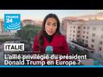 L'Italie, l'allié privilégié du président Donald Trump en Europe ? • FRANCE 24