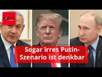 Sogar ein irres Putin-Szenario ist denkbar: Wie es in Nahost jetzt weitergeht