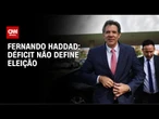 Haddad: Déficit não define eleição e não haverá gastos descontrolados | CNN PRIME TIME