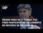 Mesmo fora da 1ª Turma, Fux pode participar do julgamento de recurso de Bolsonaro