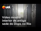 Vídeo inédito mostra interior de antiga sede do Dops no Rio de Janeiro; MPF pede 'providências'
