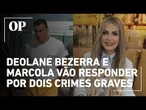 Justiça de SP aceita denúncia contra Deolane Bezerra e Marcola em processo