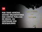 Análise: Gestão orçamentária das contas públicas vai continuar sob desequilíbrio | PRIME TIME