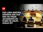 Ofensiva dos EUA não vai frear julgamento do plano de golpe, avalia STF | BASTIDORES CNN