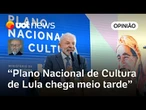 Plano Nacional de Cultura de Lula chega tarde e parece mais uma movimentação eleitoral | Josias