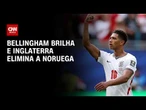 Bellingham decide na prorrogação e Inglaterra elimina Noruega na Copa | AGORA CNN