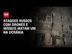 Ataques russos com drones e mísseis matam uma pessoa na Ucrânia | BASTIDORES CNN