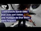 L'astronaute Sarah Gillis joue avec son violon une musique de Star Wars dans l'espace