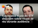 Juiz do STF e advogados batem-boca após réu ser proibido de usar farda: 'Vai usar roupa emprestada?'
