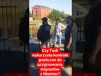 Czy Tusk wykorzysta kontrole graniczne do przyjmowania migrantów z Niemiec?