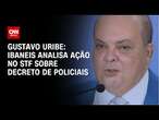 Gustavo Uribe: Ibaneis analisa ação no STF sobre decreto de policiais | LIVE CNN