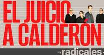 RADICALES¬ El juicio en EU desmiente tesis del “narco solitario”. ¿Calderón a juicio?