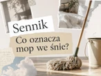 Mop we śnie - co oznacza? Znaczenie snu o sprzątaniu i porządkach