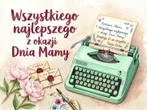 Dzień Mamy 2026 Życzenia na Dzień Mamy. Gotowe teksty i propozycje z okazji Dnia Mamy 2026