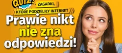 QUIZ. Zagadki, które podzieliły Internet. Prawie nikt nie zna odpowiedzi! Dasz radę?