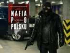 Cała prawda o mafii „Mafia po polsku. Historia przestępczości zorganizowanej” Patryk Szulc
