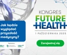 Zdrowie Kongres Future Health. Porozmawiajmy o przyszłości opieki zdrowotnej