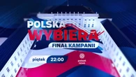 "Polska Wybiera. Finał kampanii". Wyjątkowe podsumowanie tuż przed wyborami prezydenckimi