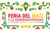 ¡Así se vive el sabor! Visita la Feria del Maíz y la Agrobiodiversidad en CDMX