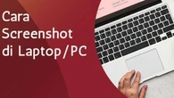 9 Cara Screenshot di Laptop Mudah dan Simple