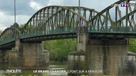 Le grand chantier : un pont sur quatre fragilisé