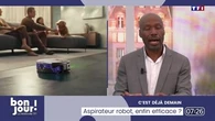 C'est déjà demain : Aspirateur robot, enfin efficace ?