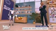 C'est déjà demain : Quand les robots nous copient