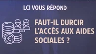 Faut-il durcir l’accès aux aides sociales ? LCI vous répond