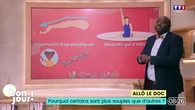 Allô le doc : Pourquoi certains sont plus souples que d'autres ?