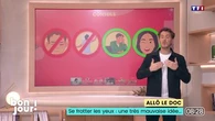 Allô le doc : Se frotter les yeux, une très mauvaise idée...