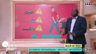 Allô le doc : Accidents domestiques… sécuriser, sensibiliser