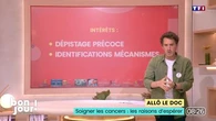 Allô le doc : Soigner les cancers, les raisons d'espérer