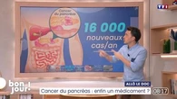 Allô le doc : Cancer du pancréas, enfin un médicament ?