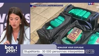Bonjour vous explique : Stupéfiants, 3 000 personnes interpellées