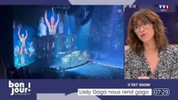 C'est show : Lady Gaga nous rend gaga