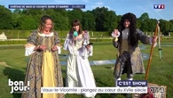 C'est show : Vaux-le-Vicomte, plongez au cœur du XVIIe siècle