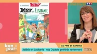 Au pays de Candice : Astérix en Lusitanie, nos Gaulois préférés reviennent