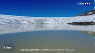 Lacs glaciaires : comment écarter la menace ?
