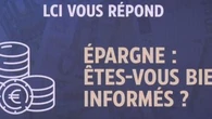 Êtes-vous bien informés sur votre épargne ? LCI vous répond